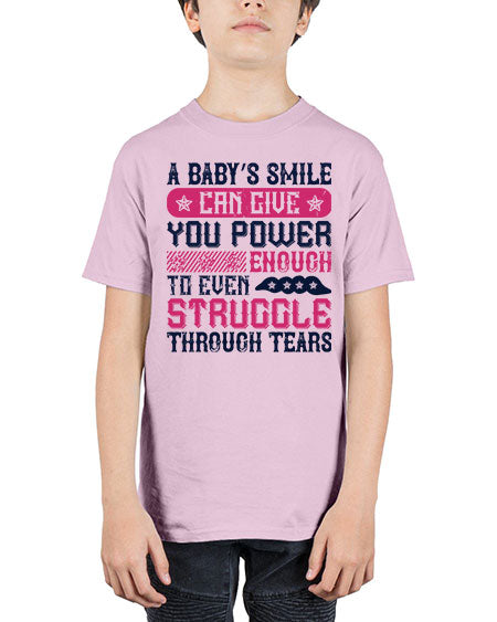 A baby’s smile can give you power… enough to even struggle through tears Style 264# - baby - Youth Tee Unisex