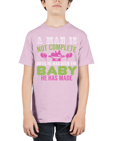 A man is not complete until he has seen the baby Style 12# - baby - Youth Tee Unisex
