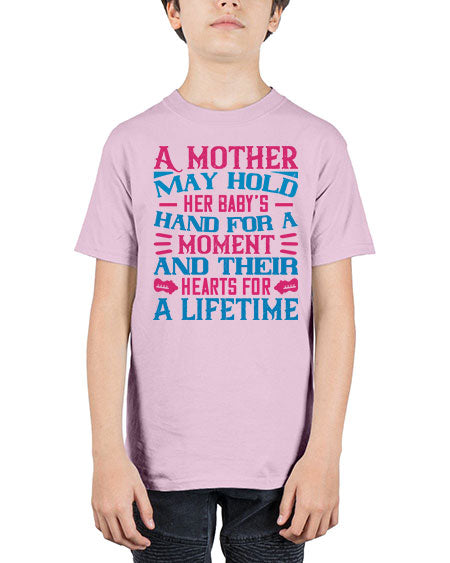 A mother may hold her baby’s hand for a moment and their hearts for a lifetime Style 267# - baby - Youth Tee Unisex