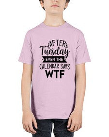 After Tuesday Even The Calendar Says WTF 220# - funny - Youth Tee Unisex