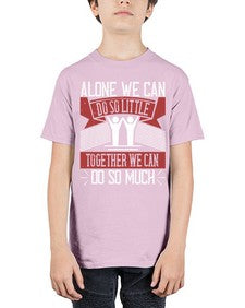 Alone we can do so little together we can do so much Style 37# - volunteer - Youth Tee Unisex