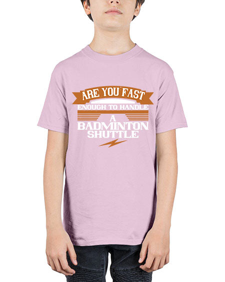 Are you fast enough to handle a badminton shuttle 1956# - badminton - Youth Tee Unisex