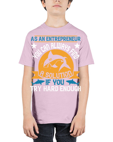 As an entrepreneur you can always find a solution if you try hard enough Style 96# - shark-fish - Youth Tee Unisex