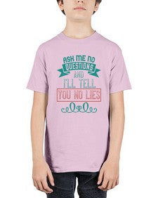 Ask me no questions and Ill tell you no lies 9# - funny - Youth Tee Unisex