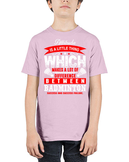 Attitude  is a thing that makes alot of difference 1453# - badminton - Youth Tee Unisex