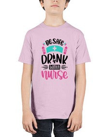 Be Safe Drink With a Nurse Style Style 601# - nurse - Youth Tee Unisex