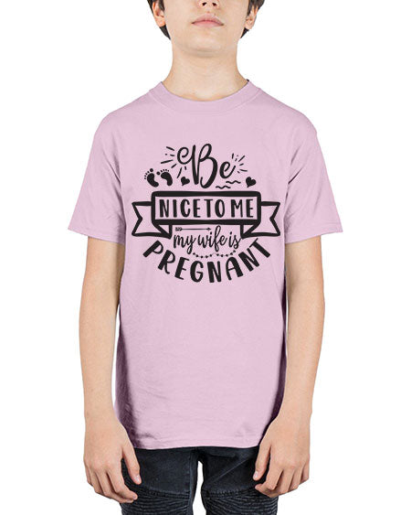 Be nice to me my wife is pregnant 279# - pregnancy - Youth Tee Unisex
