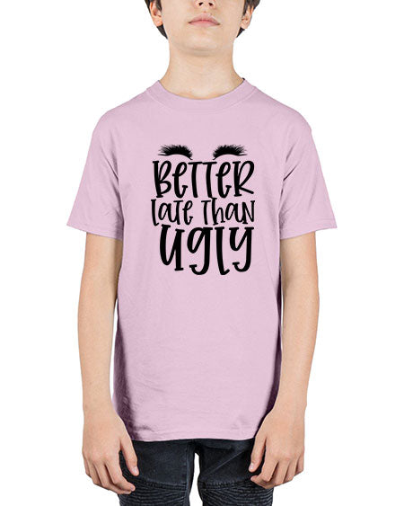 Better late than ugly design Style 249# - beauty - fashion - Youth Tee Unisex