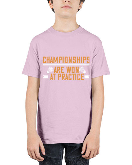 Championships are won at practice 2302# - badminton - Youth Tee Unisex