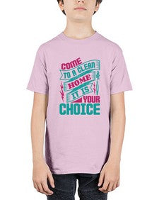 Come clean a home it is your choice Style 107# - cleaner - Youth Tee Unisex