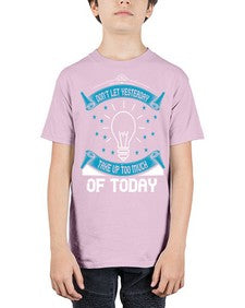 Don’t Let Yesterday Take Up Too Much Of Today Style 46# - motivation - Youth Tee Unisex