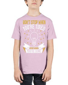 Don’t stop when you’re tired Stop when you’re done Style 45# - motivation - Youth Tee Unisex