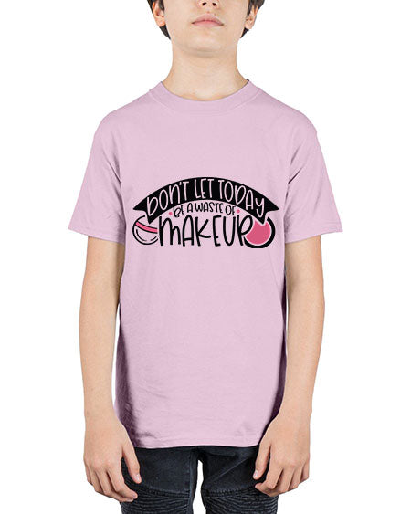 Dont Let Today Be A Waste Of Makeup Style 106# - beauty - fashion - Youth Tee Unisex