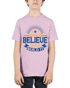 Dream it Believe it Build it Style 42# - motivation - Youth Tee Unisex
