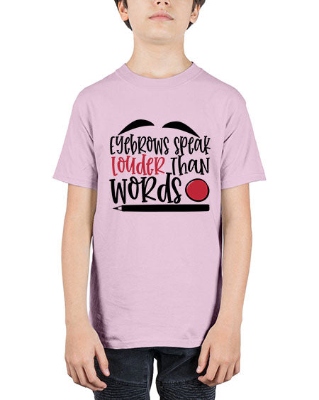 Eyebrows speak louder than words design Style 238# - beauty - fashion - Youth Tee Unisex