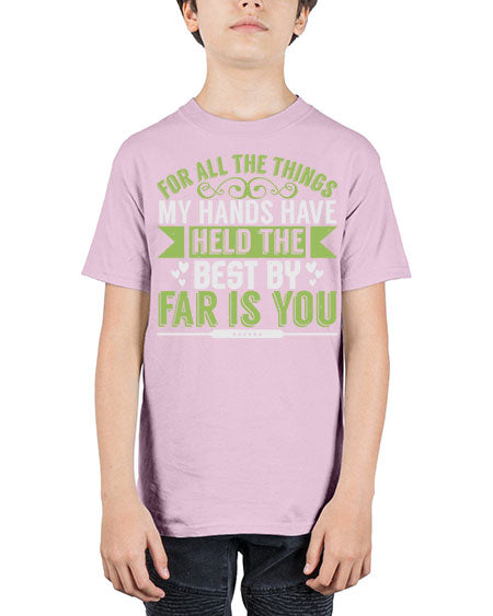 For all the things my hands have held is you Style 78# - baby - Youth Tee Unisex