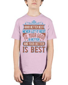 Good better best Never let it rest Til your good is better and your better is best Style 40# - motivation - Youth Tee Unisex