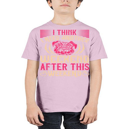 I Think I Need Another Weekend After This Weekend Style 41# - dogs - Youth Tee Unisex