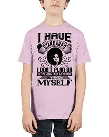 I have standards I dont plan on lowering for anybody … including myself Style 27# - black afro - Youth Tee Unisex