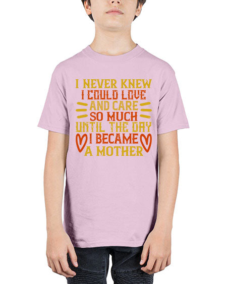 I never knew I could love and care so much until the day I became a mother Style 346# - baby - Youth Tee Unisex