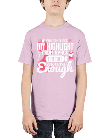 If you can’t see my highlight from space Im not wearing enough Style 204# - beauty - fashion - Youth Tee Unisex