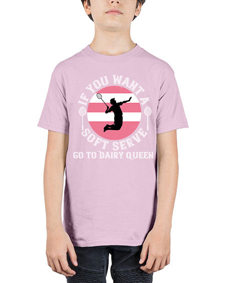 If you want a soft serve go to dairy queen 2064# - badminton - Youth Tee Unisex