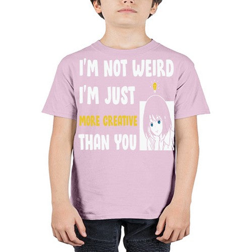 Im Not Weird Just MoreCreative Anime 250# - anime - Youth Tee Unisex