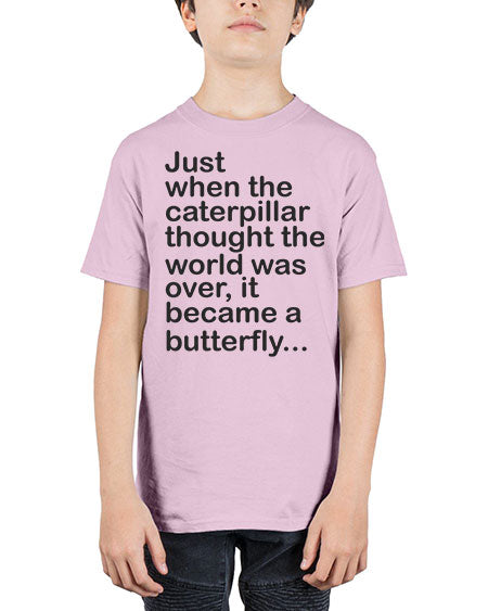 Just when the caterpillar thought the world was over - butterfly - Youth Tee Unisex