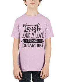 Laugh Loudly Love Others Dream Big Style 91# - motivation - Youth Tee Unisex