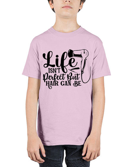 Life Isnt Perfect But Hair Can Be 1054# - hairdresser - Youth Tee Unisex