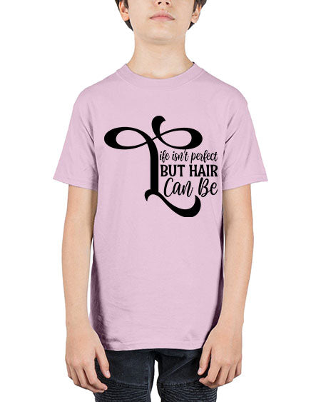 Life Isnt Perfect But Hair Can Be 1055# - hairdresser - Youth Tee Unisex