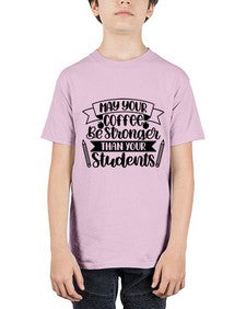 May Your Coffee Be Style 1089# - teacher - Youth Tee Unisex