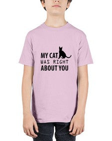 My Cat Was Right Style 72# - cats - Youth Tee Unisex