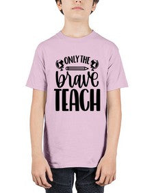 Only The Brave Teach Style 1292# - teacher - Youth Tee Unisex