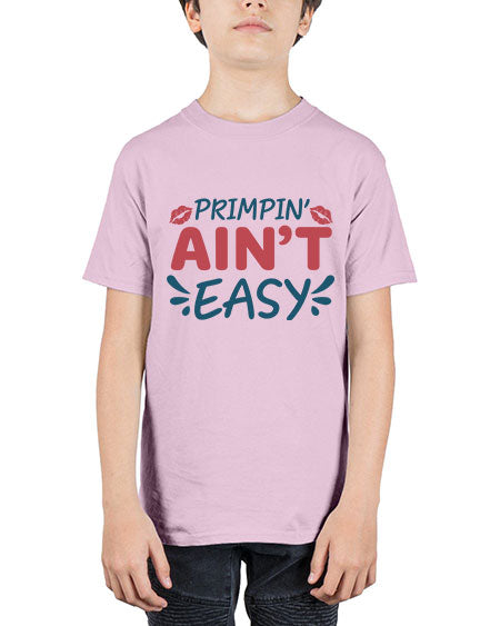 Primpin Aint Easy 132# -  fashion - Youth Tee Unisex