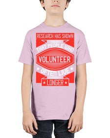 Research has shown that people who volunteer often live longer Style 32# - volunteer - Youth Tee Unisex