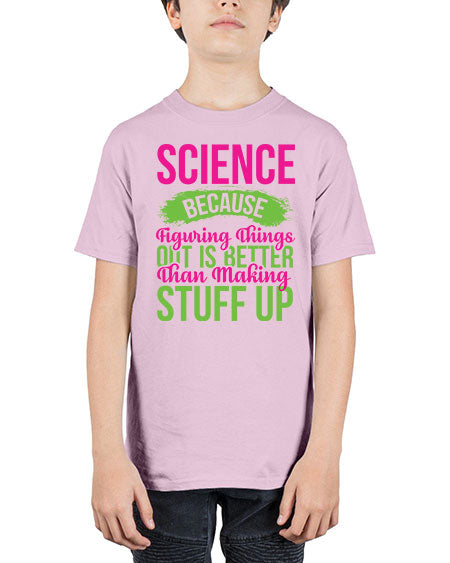 Science Because Figuring Things Out Is Better Than Making Stuff Up 146# - general science - Youth Tee Unisex