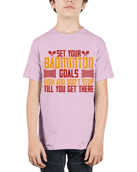 Set your badminton goals high and don’t stop till you get there 1873# - badminton - Youth Tee Unisex