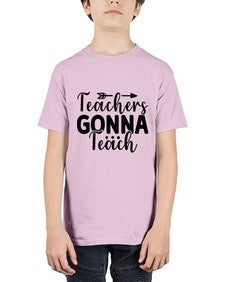 Teachers Gonna Teach 1474# - teacher - Youth Tee Unisex