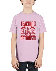 Teaching is the greatest act of optimism Style 1485# - teacher - Youth Tee Unisex