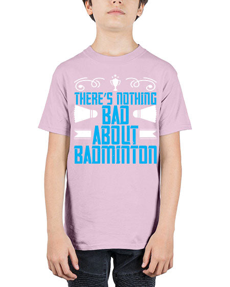 There’s nothing bad about badminton 1812# - badminton - Youth Tee Unisex