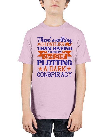 There’s nothing lovelier than having a newborn and still plotting a dark conspiracy Style 462# - baby - Youth Tee Unisex