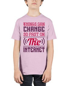 Things can change so fast on the internet 45# - internet - Youth Tee Unisex
