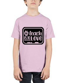 To Teach Is To Love Style 1573# - teacher - Youth Tee Unisex