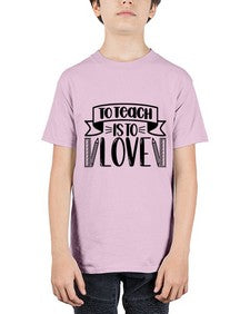 To Teach Is To Love Style 1575# - teacher - Youth Tee Unisex
