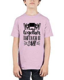 Together Through It All Style 1578# - teacher - Youth Tee Unisex