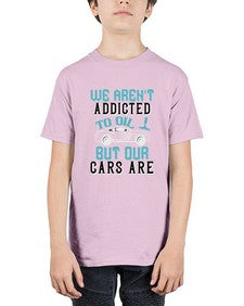 We arent addicted to oil but our cars are 90# - car - Youth Tee Unisex