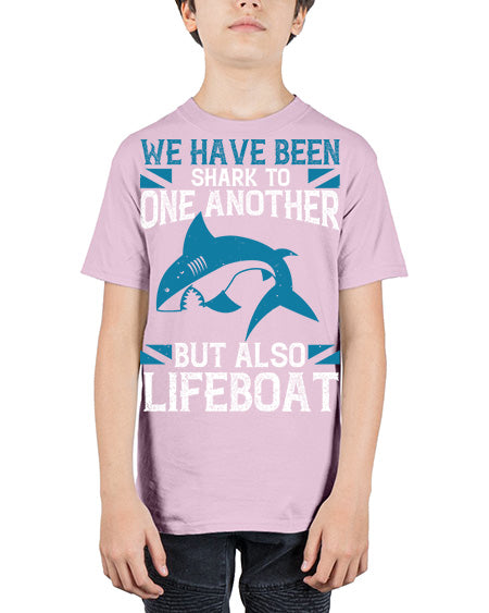 We have been shark to one another but also lifeboat Style 6# - shark-fish - Youth Tee Unisex