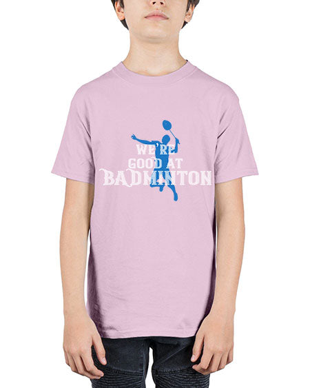 We’re good at badminton 1763# - badminton - Youth Tee Unisex