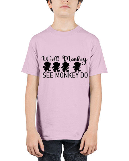 Well monkey see monkey do  - monkey - Youth Tee Unisex